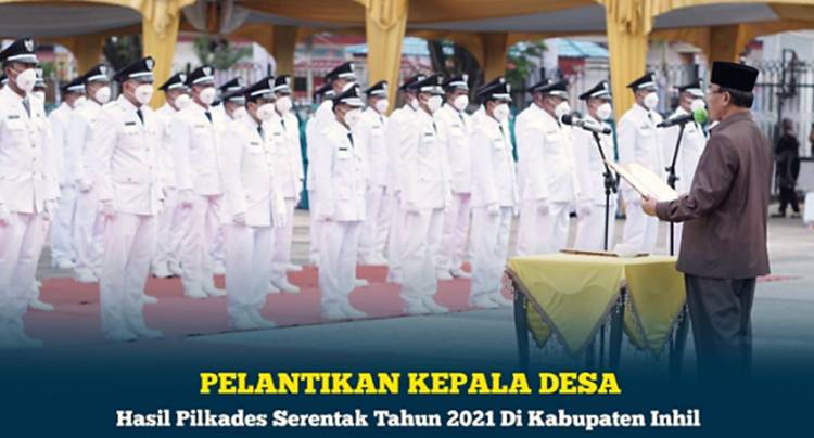 Bupati HM. Wardan Melantik 96 Kades Hasil Pilkades Serentak Kabupaten Inhil 2021